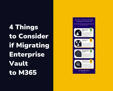 4 Things to Consider with Enterprise Vault Migration to Office 365 - Resource Page Title