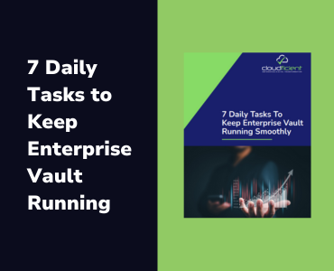 7 Tasks to Keep Enterprise Vault Running